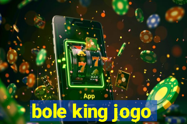 bole king jogo